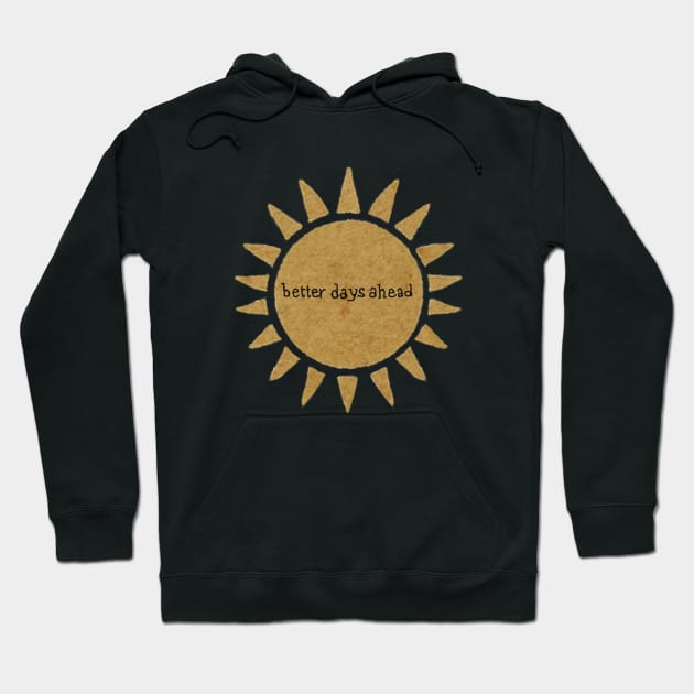 crest2 better days Hoodie by SpiritedHeart